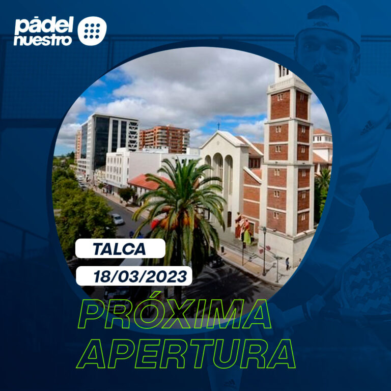 TALCA SEGUNDA PARADA DEL GRUPO PADEL NUESTRO EN LATINOAMERICA